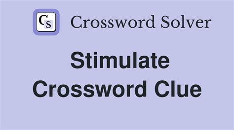 stimulate crossword clue|Stimulate crossword clue 4 Letters